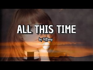 Tiffany - ALL THIS TIME lyrics