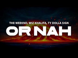The Weeknd, Wiz Khalifa, Ty Dolla $ign - Or Nah (feat. DJ Mustard) [Remix] | Lyrics