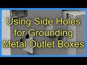 Using Side Holes for Grounding Metal Outlet Boxes