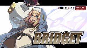 Guilty Gear Strive Hits 1 Million Units Sold, Bridget Introduced as DLC