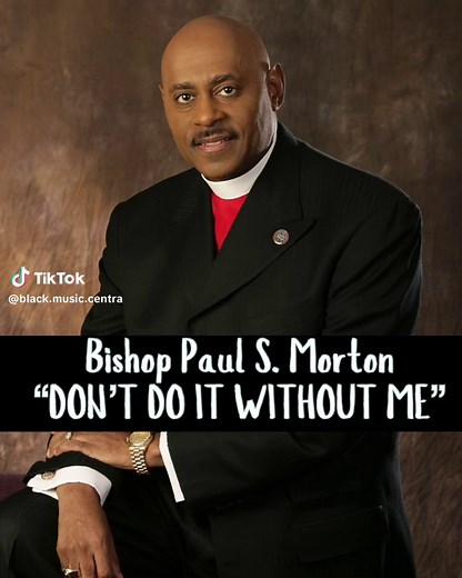 Don’t DO IT WITHOUT Me #paulmorton #blackgospelmusic #foryoupage #foryoupage