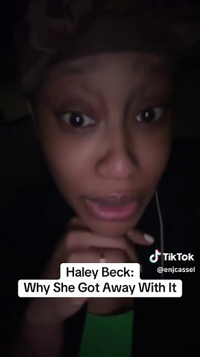 Haley Beck: Why She Got Away With It