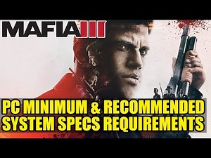 Mafia 3 PC Minimum & Recommended System Specs Requirements