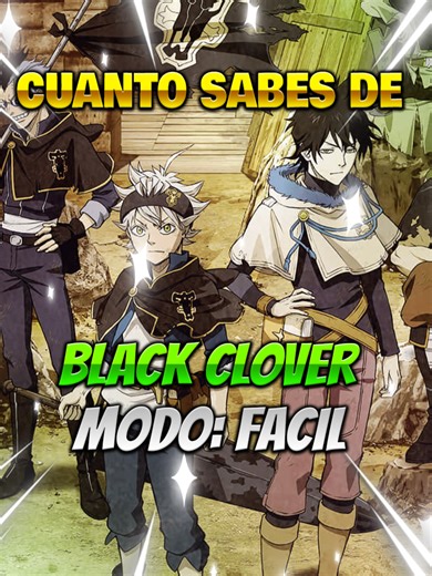 CUANTO SABES DE BLACK CLOVER🤓 (MODO:FACIL) PARA CALENTAR UN POCO DEMAS PARTES EN MI PERFIL 😏 #blackclover #anime #asta #reymago #cuantosabes #blackcloveredit #reels #preguntasyrespuestas #yuno #lostorosnegros #mereoleona #quiz #fytシ #foryouシ #dificultad #facil #preguntas #testanime #quizanime #preguntasanime #yamisukehiro #juliusnovachrono #tiktok #mexico #animetiktok #sigueme #datoscuriosos #reto