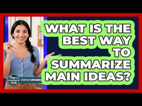 What Is The Best Way To Summarize Main Ideas?