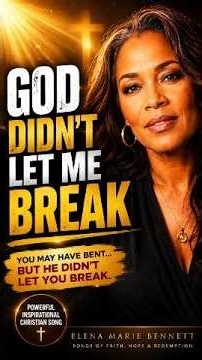God Didn’t Let Me Break | Inspirational Christian Music With Lyrics | Elena Marie Bennett