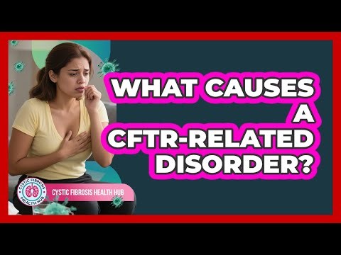 What Causes A CFTR-Related Disorder?