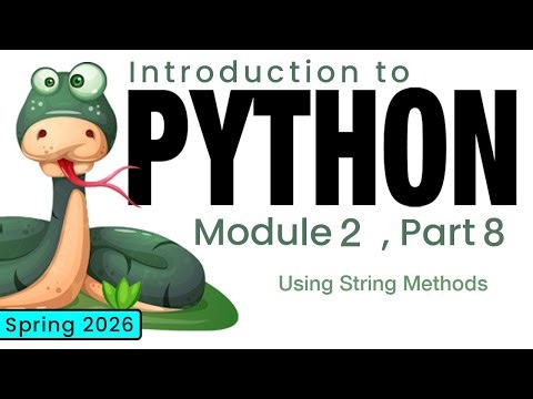 Python (Spring 2026) Module 2-8: Using String Methods