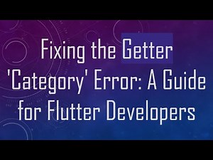 Fixing the Getter 'Category' Error: A Guide for Flutter Developers