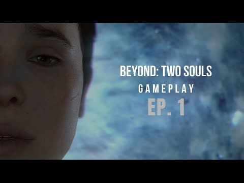 BEYOND: Two Souls Gameplay Walkthrough - Part 1