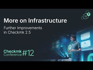 Checkmk Conference #12: Further Improvements: Infrastructure Monitoring