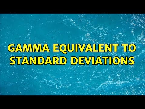 Gamma equivalent to standard deviations (2 Solutions!!)