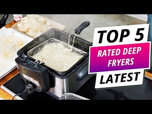 Crispy Results Every Time: Top 5 Best Rated Deep Fryers in 2025