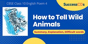 How to Tell Wild Animals Summary, Explanation, Word meanings Class 10