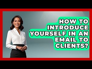 How To Introduce Yourself In An Email To Clients? - TheEmailToolbox.com
