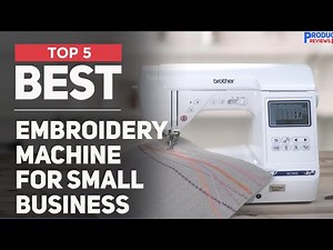 5 Best Embroidery Machine for Small Business in 2025 [ Most Popular ]