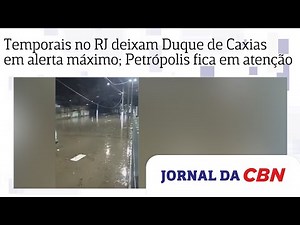 Temporais no RJ deixam Duque de Caxias em alerta máximo; Petrópolis entra em estado de atenção