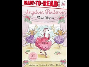 Angelina Ballerina Tries Again by Katharine Holabird. // Read Aloud Book.