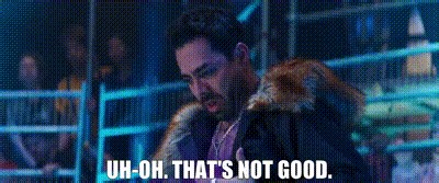 Uh-oh. That's not good.