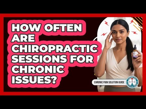 How Often Are Chiropractic Sessions For Chronic Issues?