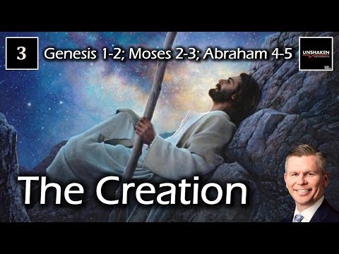 Come Follow Me - Genesis 1-2; Moses 2-3; Abraham 4-5 - The Creation