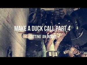 Make a duck call part 4