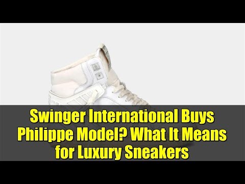 Swinger International Buys Philippe Model? What It Means for Luxury Sneakers