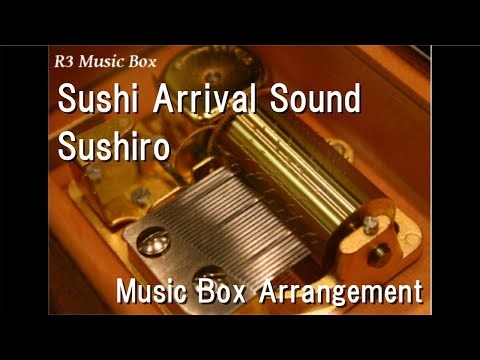 Sushi Arrival Sound/Sushiro [Music Box]