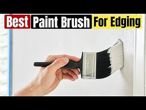 Best Paint Brush for Edging 2025