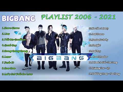 BIG BANG Greatest Hits 2021 BIG BANG Best Songs Playlist 2021 - Big Bang Hit ( 2006 - 2021 )