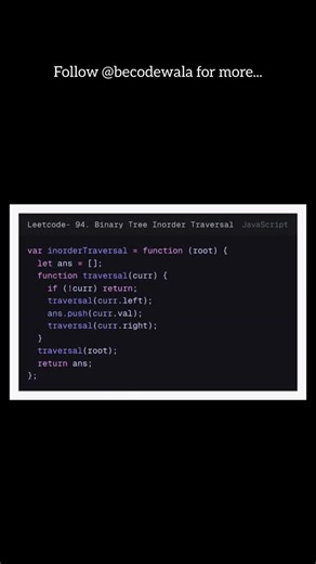 Becodewala | Full Stack (MERN) developer | 5k🎯 on Instagram: "Solved LeetCode #94 – Binary Tree Inorder Traversal using DFS recursion in JavaScript. Inorder traversal = Left → Root → Right 🌳 This traversal is super useful for: Understanding Binary Search Trees (BST gives sorted order) Mastering recursion on trees FAANG interview preparation Core DSA concepts in JavaScript If you’re learning Binary Trees, DFS & Recursion, this short will lock it in 🔒 Follow for daily LeetCode Shorts, DSA & cod