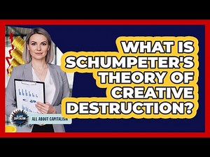 What Is Schumpeter's Theory Of Creative Destruction?