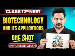 BIOTECHNOLOGY AND ITS APPLICATIONS | 12th ONE SHOT | Complete NEET Zoology in Pure English