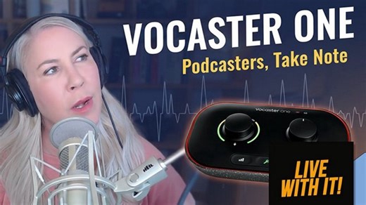 Vocaster One: Podcasters, Take Note - Live With It