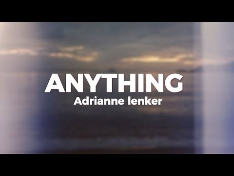 Anything - Adrianne Lenker (lyrics)