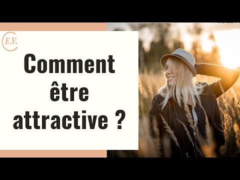 Qu'est ce qui rend attractif ? Les 4 atouts à développer !