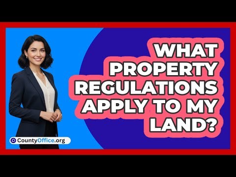 What Property Regulations Apply To My Land?