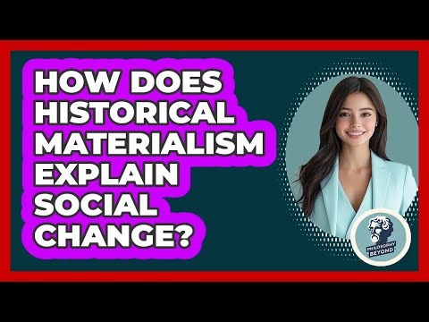 How Does Historical Materialism Explain Social Change?