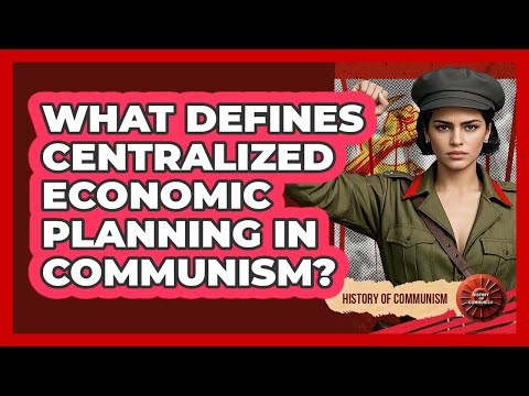 What Defines Centralized Economic Planning in Communism?