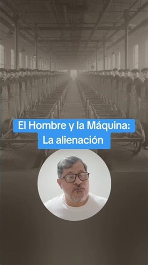 El Hombre y la Máquina: La alienación