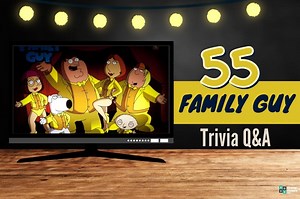 55 Family Guy Trivia Questions and Answers