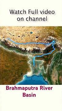 Brahmaputra Basin Explained for UPSC | Origin, Tributaries, National Parks & More