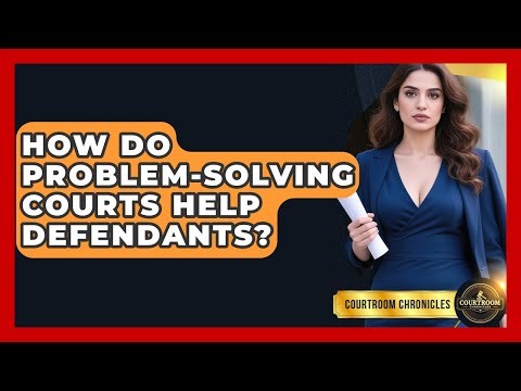 How Do Problem-solving Courts Help Defendants? - Courtroom Chronicles