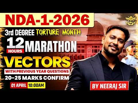 🔥NDA1 2026 | VECTORS📚 |📢 NDA Maths 12 Hours Marathon🚀 | 20-25 Marks Confirm✅|Neeraj Baisla Sir #nda