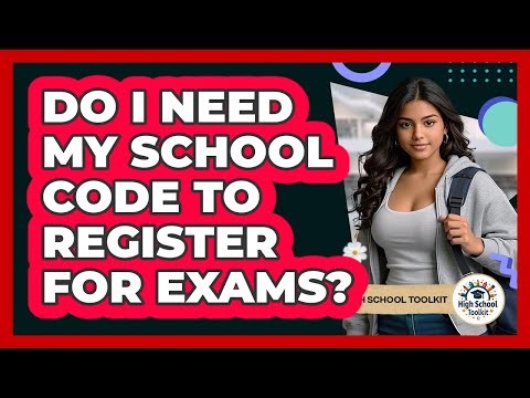 Do I Need My School Code To Register For Exams?
