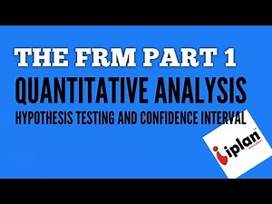 FRM Level 1 Quantitative Analysis - Hypothesis Testing and Confidence intervals