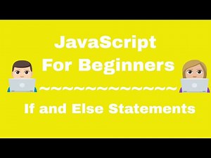 JavaScript For Beginners | If and Else Statements