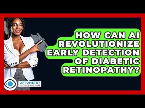 How Can AI Revolutionize Early Detection Of Diabetic Retinopathy? - Optometry Knowledge Base