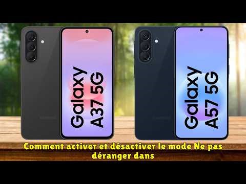 Comment activer et désactiver le mode Ne pas déranger dans Samsung Galaxy A37, A57