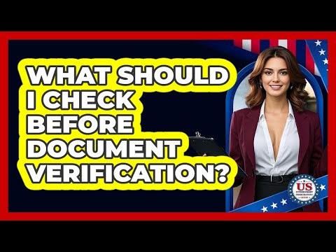 What Should I Check Before Document Verification?